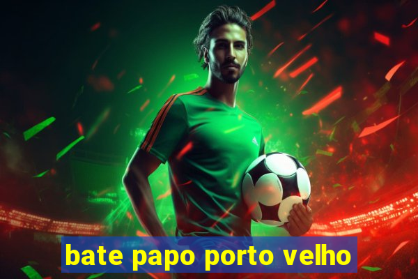 bate papo porto velho